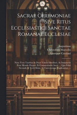 bokomslag Sacrae Ceremoniae Sive Ritus Ecclesiastici Sanctae Romanae Ecclesiae