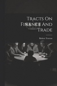 bokomslag Tracts On Finance And Trade