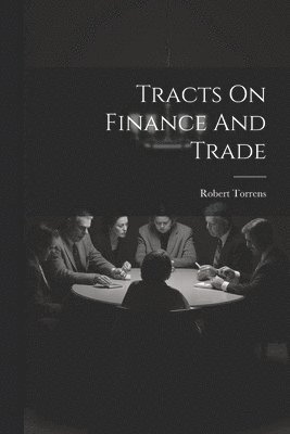 bokomslag Tracts On Finance And Trade