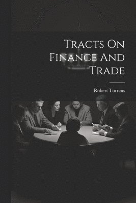 Tracts On Finance And Trade 1