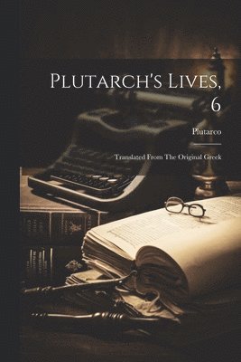 Plutarco - Plutarch's Lives, 6, Häftad