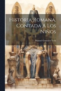 bokomslag Historia Romana, Contada A Los Nios