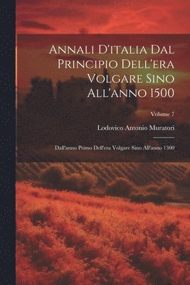 Annali D'italia Dal Principio Dell'era Volgare Sino All'anno 1500 1