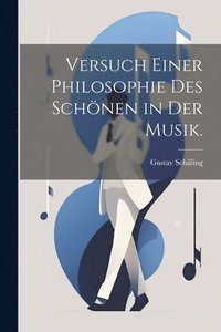 bokomslag Versuch einer Philosophie des Schnen in der Musik.