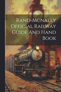 bokomslag Rand-mcnally Official Railway Guide And Hand Book
