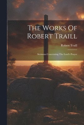 The Works Of Robert Traill 1