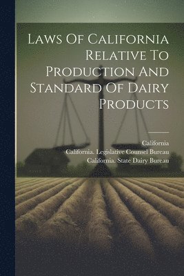 Laws Of California Relative To Production And Standard Of Dairy Products 1