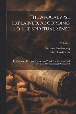 bokomslag Apocalypse Explained, According To The Spiritual Sense