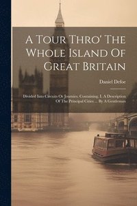 bokomslag Tour Thro' The Whole Island Of Great Britain