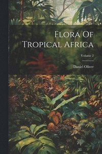 bokomslag Flora Of Tropical Africa; Volume 2