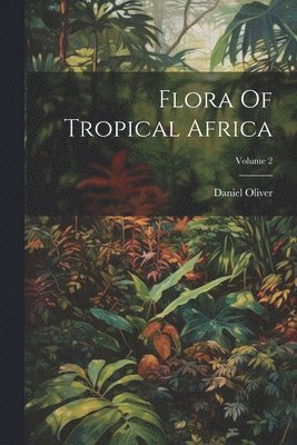 Flora Of Tropical Africa; Volume 2 1