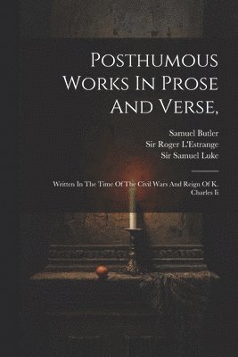 bokomslag Posthumous Works In Prose And Verse,