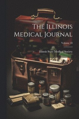 bokomslag Illinois Medical Journal; Volume 18