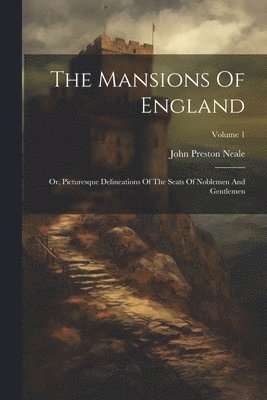 John Preston Neale - Mansions Of England, Häftad