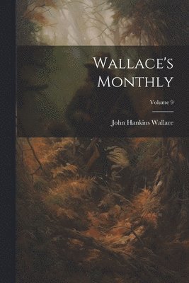 bokomslag Wallace's Monthly; Volume 9