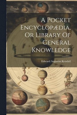 bokomslag A Pocket Encyclopdia, Or Library Of General Knowledge