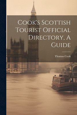 Thomas Cook - Cook's Scottish Tourist Official Directory, A Guide, Häftad