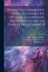 bokomslag Expos Des Oprations Faites En France En 1787 Pour La Jonction Des Observatoires De Paris Et De Greenwich