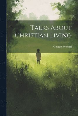 Talks About Christian Living 1