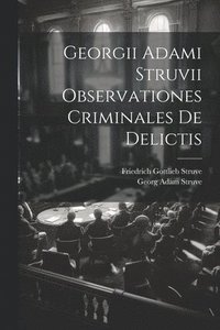 bokomslag Georgii Adami Struvii Observationes Criminales De Delictis