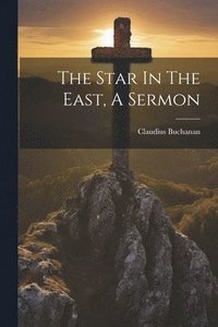 bokomslag The Star In The East, A Sermon