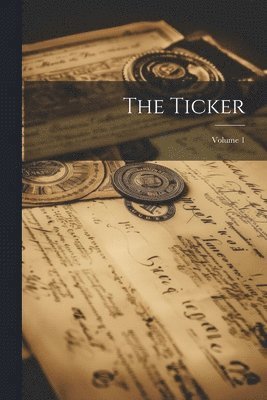 The Ticker; Volume 1 1