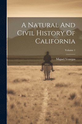 bokomslag Natural And Civil History Of California; Volume 1