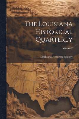 The Louisiana Historical Quarterly; Volume 2 1