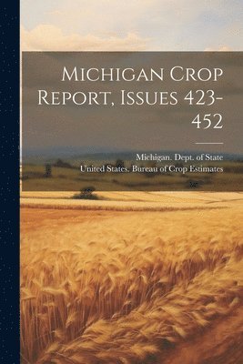 Michigan Crop Report, Issues 423-452 1