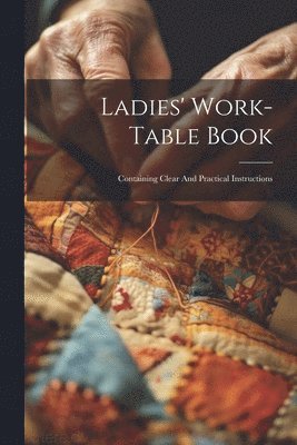 Ladies' Work-table Book 1