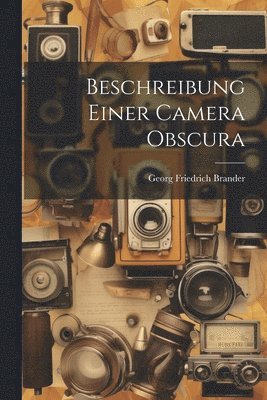 Georg Friedrich Brander - Beschreibung Einer Camera Obscura, Häftad