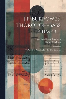 bokomslag J.f. Burrowes' Thorough-bass Primer ...