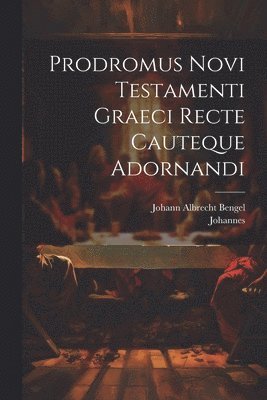 Prodromus Novi Testamenti Graeci Recte Cauteque Adornandi