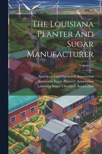 bokomslag The Louisiana Planter And Sugar Manufacturer; Volume 22