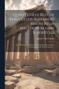 bokomslag Quinti Curtii Rufi De Rebus Gestis Alexandri Magni Regis Macedonum Libri Superstites