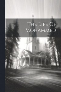 bokomslag The Life Of Mohammed