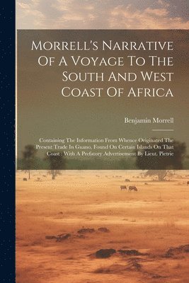 Morrell's Narrative Of A Voyage To The South And West Coast Of Africa