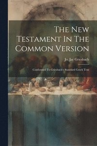 bokomslag The New Testament In The Common Version