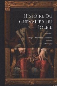 bokomslag Histoire Du Chevalier Du Soleil