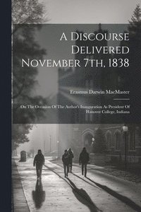 bokomslag Discourse Delivered November 7th, 1838