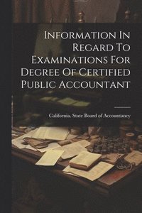 bokomslag Information In Regard To Examinations For Degree Of Certified Public Accountant