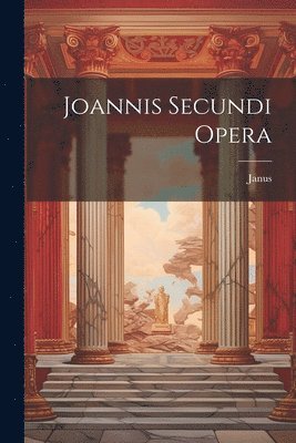 bokomslag Joannis Secundi Opera