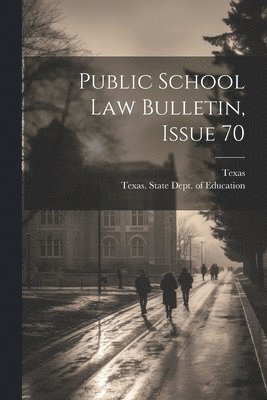 Public School Law Bulletin, Issue 70