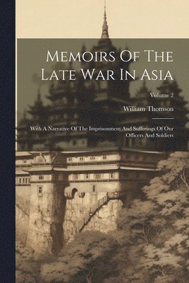 William Thomson - Memoirs Of The Late War In Asia, Häftad