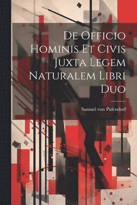 bokomslag De Officio Hominis Et Civis Juxta Legem Naturalem Libri Duo