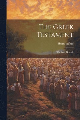 Henry Alford - Greek Testament, Häftad