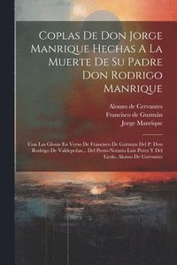 bokomslag Coplas De Don Jorge Manrique Hechas A La Muerte De Su Padre Don Rodrigo Manrique