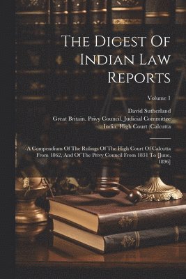 The Digest Of Indian Law Reports 1