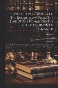 bokomslag John Reeves's History Of The English Law, From The Time Of The Romans To The End Of The Reign Of Elizabeth