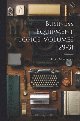 bokomslag Business Equipment Topics, Volumes 29-31